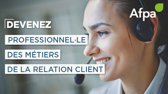 Devenez un·e professionnel·le des métiers de la relation client